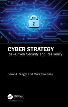 Cyber Strategy : Risk-Driven Security and Resiliency