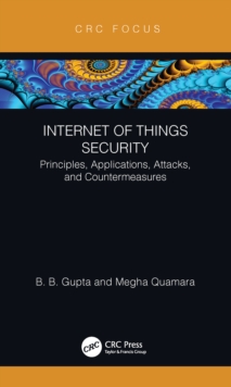 Internet of Things Security : Principles, Applications, Attacks, and Countermeasures