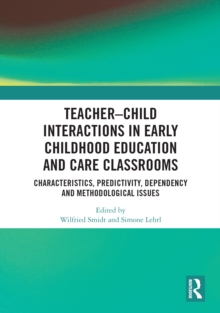 Teacher-Child Interactions in Early Childhood Education and Care Classrooms : Characteristics, Predictivity, Dependency and Methodological Issues