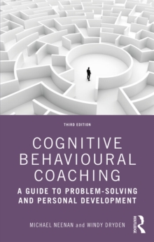 Cognitive Behavioural Coaching : A Guide to Problem Solving and Personal Development