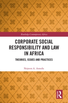 Corporate Social Responsibility and Law in Africa : Theories, Issues and Practices