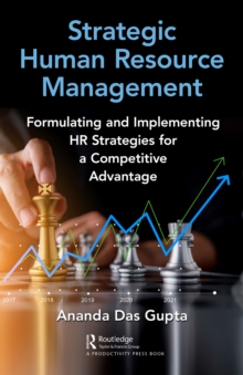 Strategic Human Resource Management : Formulating and Implementing HR Strategies for a Competitive Advantage