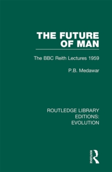 The Future of Man : The BBC Reith Lectures 1959