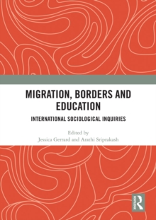 Migration, Borders and Education : International Sociological Inquiries