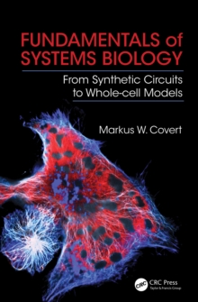 Fundamentals of Systems Biology : From Synthetic Circuits to Whole-cell Models