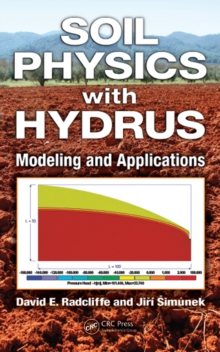 Soil Physics with HYDRUS : Modeling and Applications