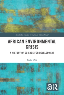 African Environmental Crisis : A History of Science for Development