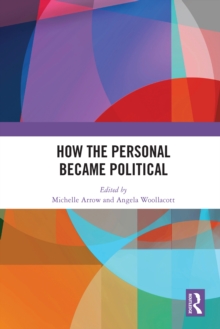 How the Personal Became Political : The Gender and Sexuality Revolutions in 1970s Australia