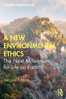 A New Environmental Ethics : The Next Millennium for Life on Earth