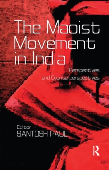 The Maoist Movement in India : Perspectives and Counterperspectives