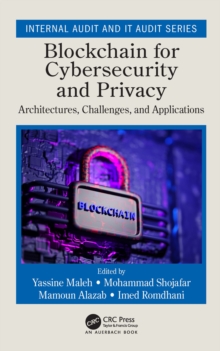 Blockchain for Cybersecurity and Privacy : Architectures, Challenges, and Applications