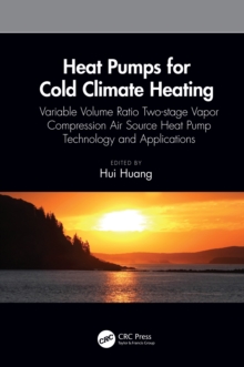 Heat Pumps for Cold Climate Heating : Variable Volume Ratio Two-stage Vapor Compression Air Source Heat Pump Technology and Applications