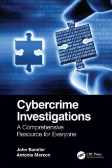 Cybercrime Investigations : A Comprehensive Resource for Everyone