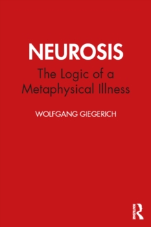 Neurosis : The Logic of a Metaphysical Illness