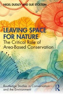 Leaving Space for Nature : The Critical Role of Area-Based Conservation