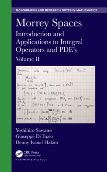 Morrey Spaces : Introduction and Applications to Integral Operators and PDE's, Volume II