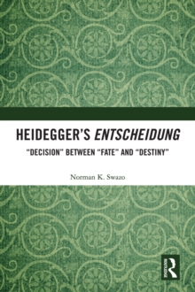 Heidegger's Entscheidung : "Decision" Between "Fate" and "Destiny"