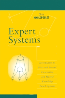 Expert Systems : Introduction to First and Second Generation and Hybrid Knowledge Based Systems