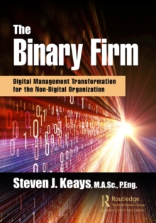 The Binary Firm : Digital Management Transformation for the Non-Digital Organization