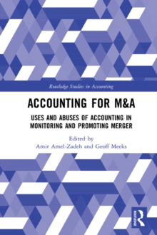 Accounting for M&A : Uses and Abuses of Accounting in Monitoring and Promoting Merger