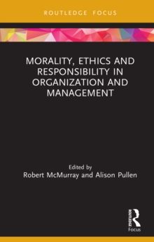 Morality, Ethics and Responsibility in Organization and Management