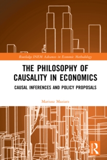 The Philosophy of Causality in Economics : Causal Inferences and Policy Proposals