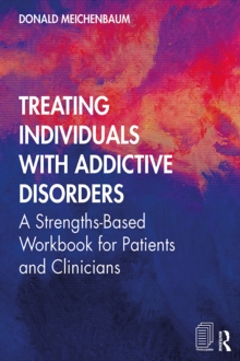 Treating Individuals with Addictive Disorders : A Strengths-Based Workbook for Patients and Clinicians, EPUB eBook Treating Individuals with Addictive Disorders : A Strengths-Based Workbook for Patients and Clinicians, EPUB eBook