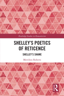 Shelley's Poetics of Reticence : Shelley's Shame