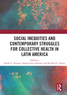 Social Inequities and Contemporary Struggles for Collective Health in Latin America