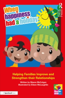 When Happiness Had a Holiday: Helping Families Improve and Strengthen their Relationships : A Professional Resource