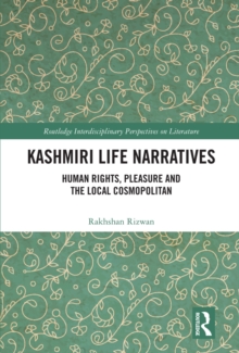 Kashmiri Life Narratives : Human Rights, Pleasure and the Local Cosmopolitan