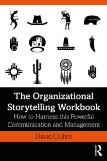 The Organizational Storytelling Workbook : How to Harness this Powerful Communication and Management Tool