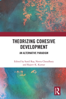 Theorizing Cohesive Development : An Alternative Paradigm