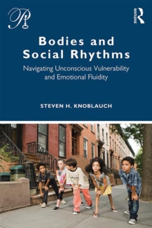 Bodies and Social Rhythms : Navigating Unconscious Vulnerability and Emotional Fluidity