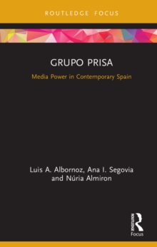 Grupo Prisa : Media Power in Contemporary Spain