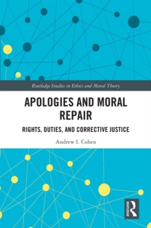 Apologies and Moral Repair : Rights, Duties, and Corrective Justice