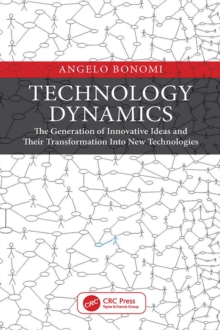 Technology Dynamics : The Generation of Innovative Ideas and Their Transformation Into New Technologies