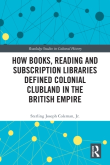 How Books, Reading and Subscription Libraries Defined Colonial Clubland in the British Empire