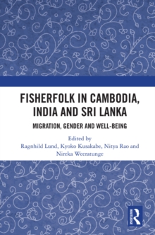 Fisherfolk in Cambodia, India and Sri Lanka : Migration, Gender and Well-being