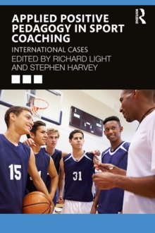 Applied Positive Pedagogy in Sport Coaching : International Cases