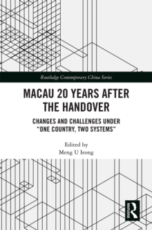 Macau 20 Years after the Handover : Changes and Challenges under "One Country, Two Systems"