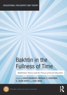 Bakhtin in the Fullness of Time : Bakhtinian Theory and the Process of Social Education