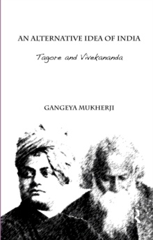 An Alternative Idea of India : Tagore and Vivekananda