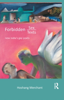 Forbidden Sex, Forbidden Texts : New India's Gay Poets