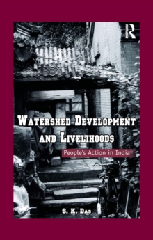 Watershed Development and Livelihoods : People's Action in India