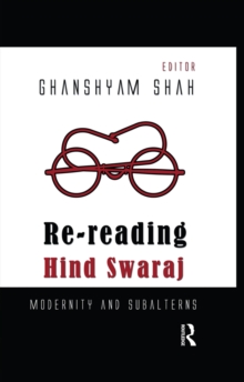 Re-reading Hind Swaraj : Modernity and Subalterns