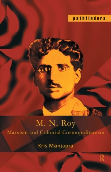 M. N. Roy : Marxism and Colonial Cosmopolitanism