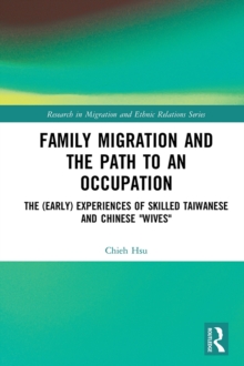 Family Migration and the Path to an Occupation : The (Early) Experiences of Skilled Taiwanese and Chinese 'Wives'