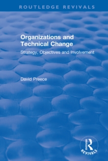 Organizations and Technical Change : Strategy, Objectives and Involvement