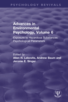 Advances in Environmental Psychology, Volume 6 : Exposure to Hazardous Substances: Psychological Parameters